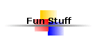 Fun Stuff